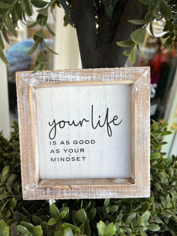Your Life is as Good as Your Mindset Sign