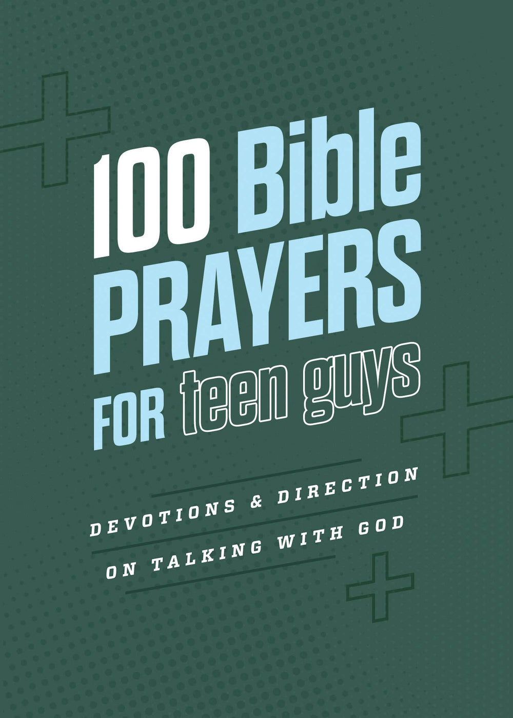 100 Bible Prayers for Teen Guys devotional