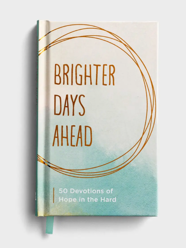 Brighter Days Ahead: 50 Devotions of Hope in the Hard