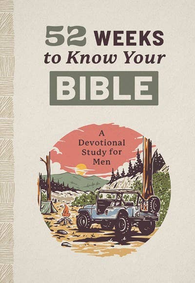 52 Weeks to Know Your Bible: A Devotional Study for Men with outdoors men