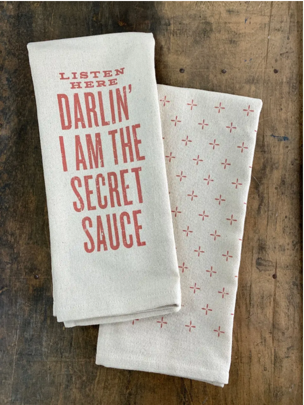 Listen Here Darlin’ I Am The Secret Sauce Kitchen Towel