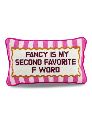 Needlepoint pillow with "fancy is my second favorite f word"