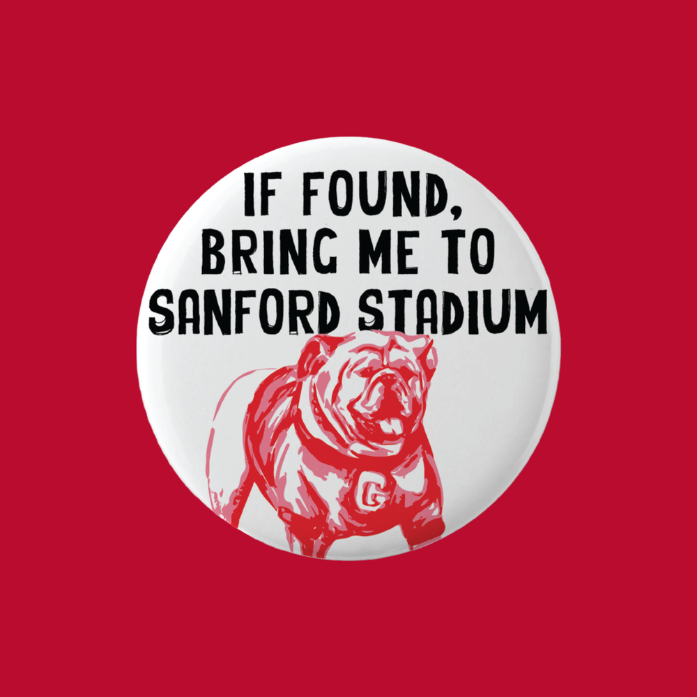 If Found Bring Me to Sanford Stadium Button uga university of georgia