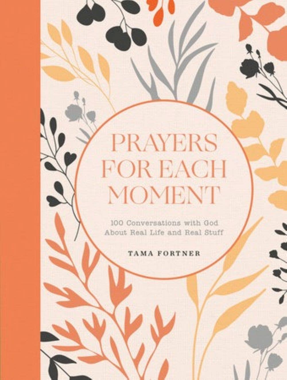 Prayers For Each Moment 100 Conversations with God real life 