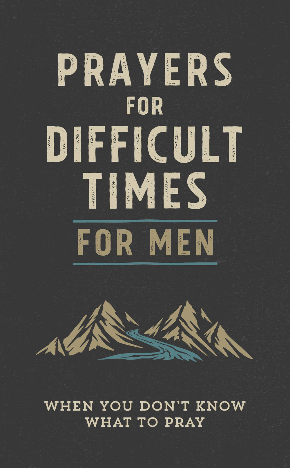 Prayers for Difficult Times for Men, when you dont know what to pray
