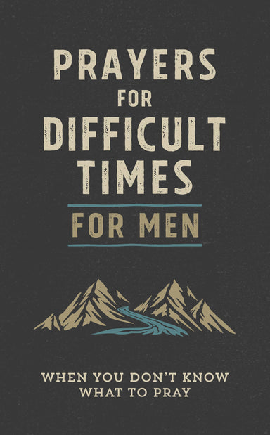 Prayers for Difficult Times for Men, when you dont know what to pray