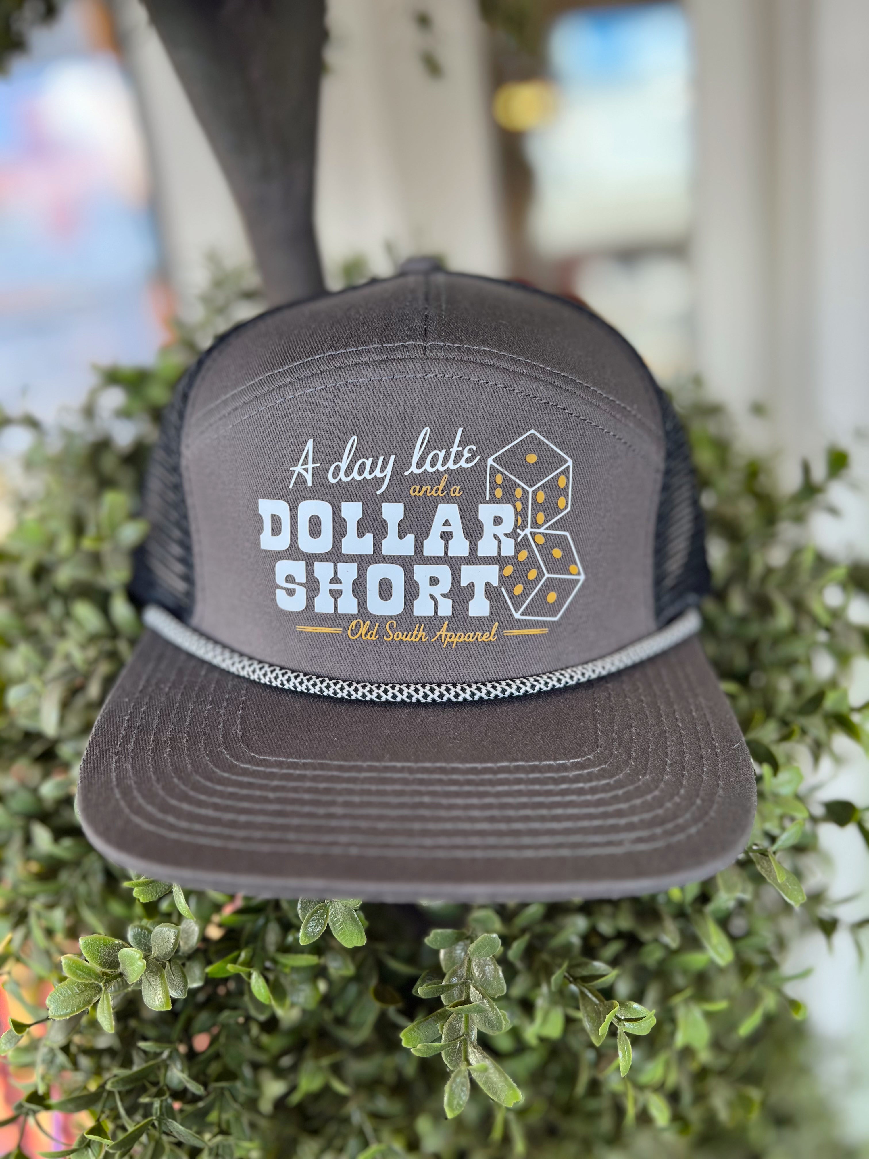 Day Late and A Dollar Short Trucker Hat by Old South Apparel