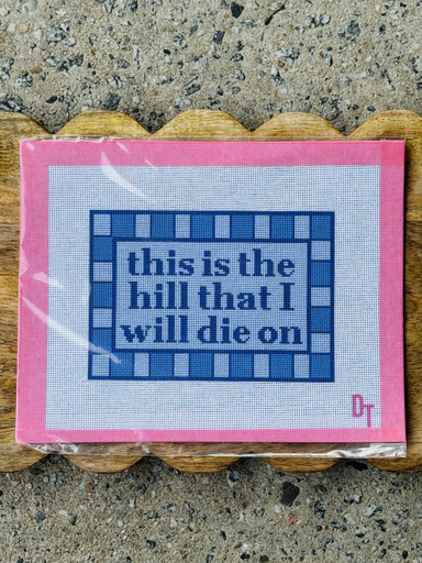 blue This Is The Hill That I Will Die On Needlepoint Canvas