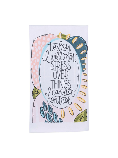 Colorful motivational tea towel with text 'Today I will not stress over things I cannot control' on a white background