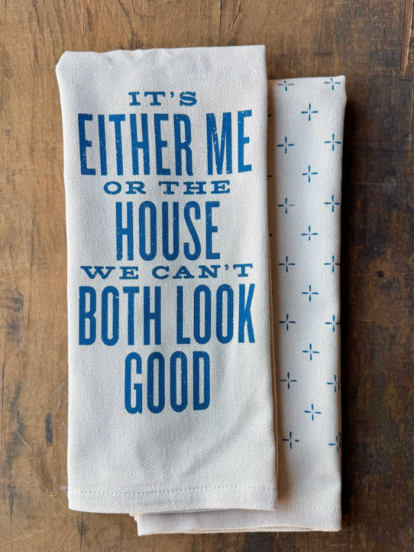 We Can't Both Look Good Tea Towel