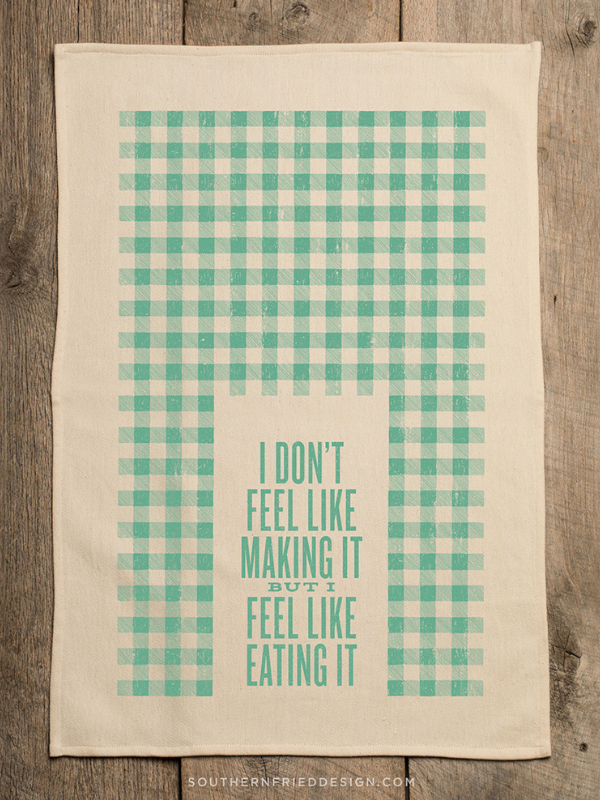 I Don't Feel Like Making It Tea Towel