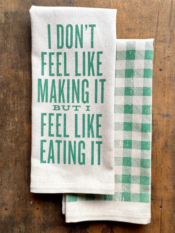 I Don't Feel Like Making It Tea Towel