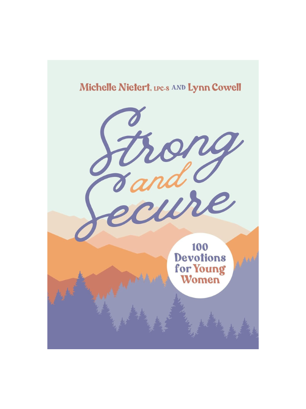 Strong And Secure: 100 Devotions For Young Women