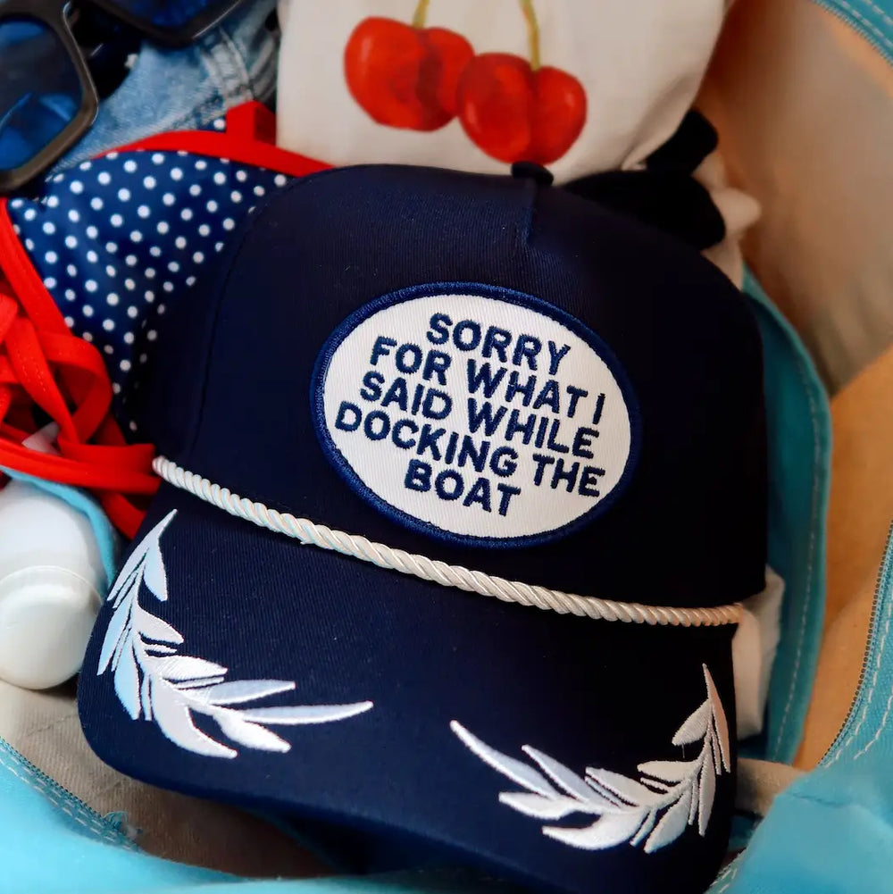 Sorry For What I Said While Docking The Boat Patch Hat