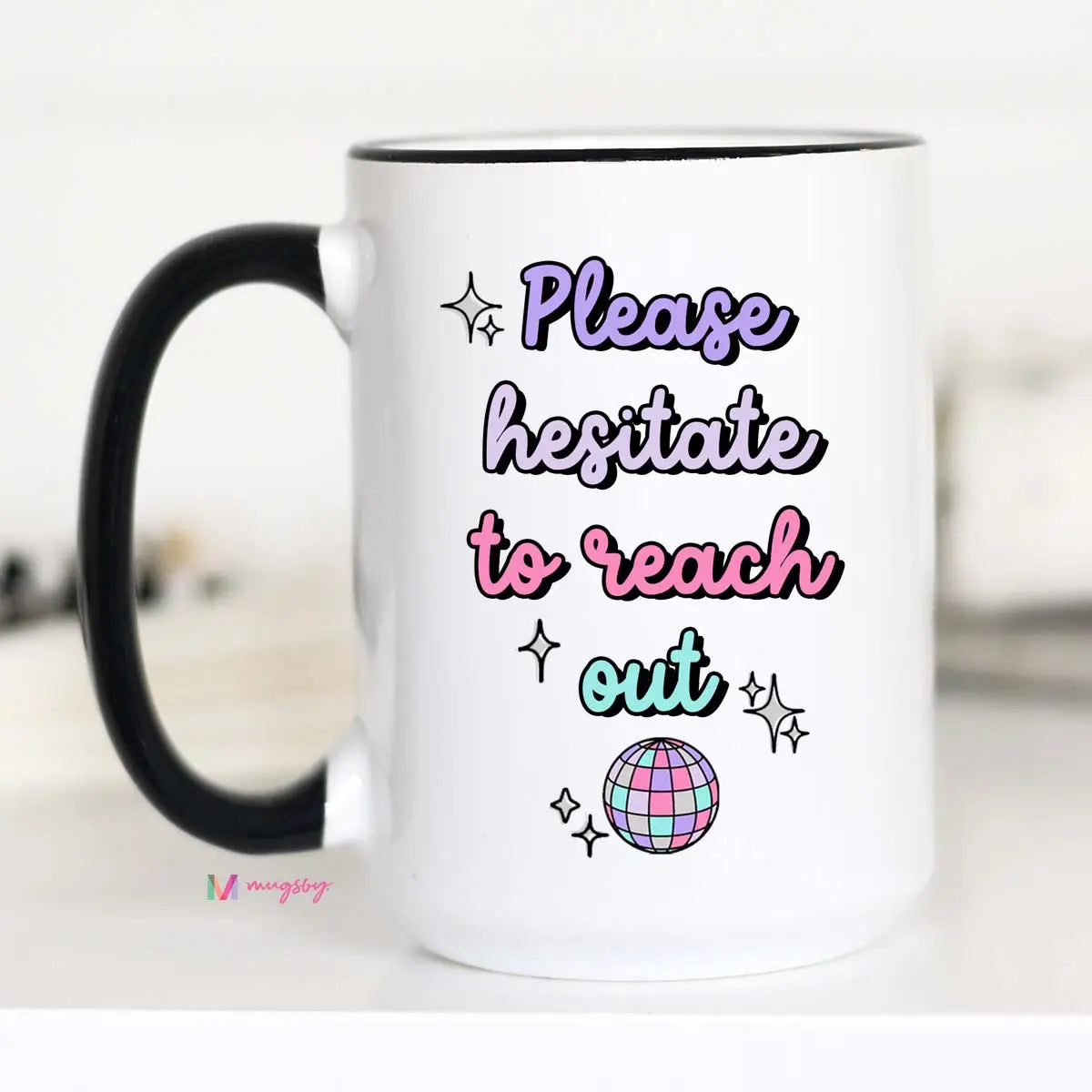 Please Hesitate to Reach Out Coffee Mug