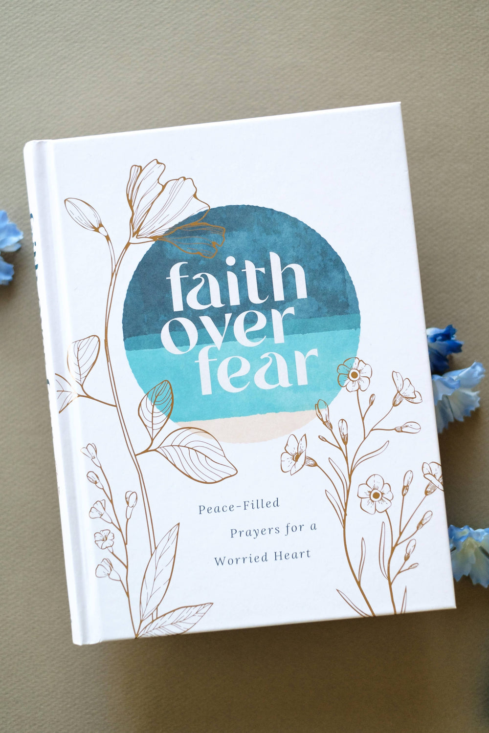 Faith over Fear: Peace-Filled Prayers for a Worried Heart