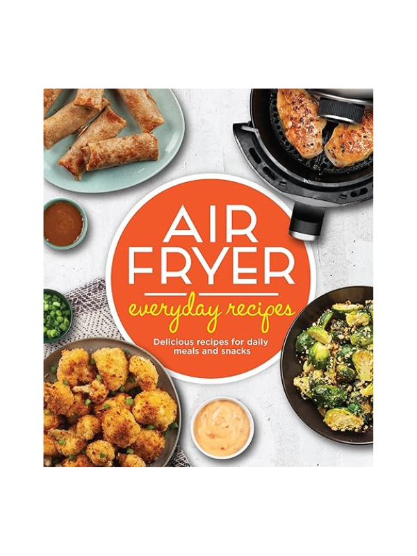 Air Fryer Everyday Recipes Cookbook