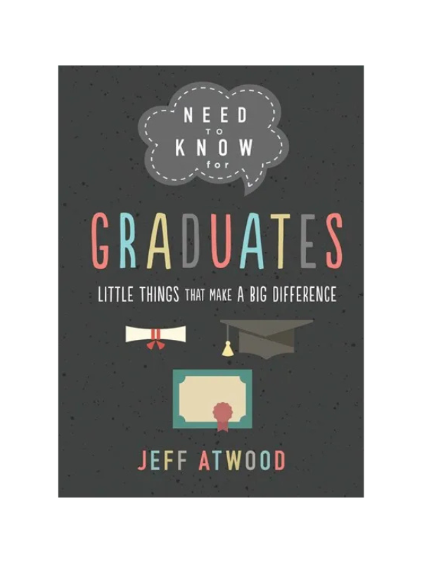 Need To Know For Graduates By Jeff Atwood