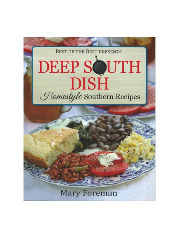 Deep South Dish – Homestyle Southern Recipes By Mary Foreman