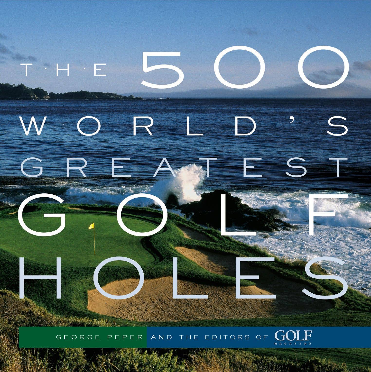 Book cover of 'The 500 World's Greatest Golf Holes' with a golf course and ocean background.
