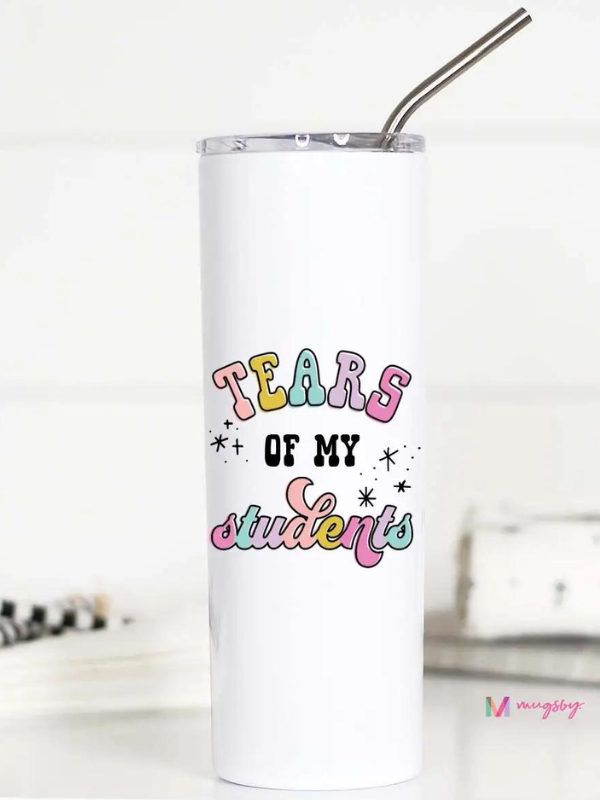 Tears Of My Students Stainless Steel Tumbler