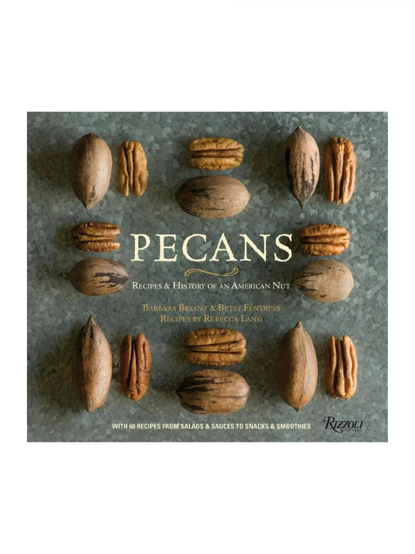 Pecans: Recipes & History of an American Nut