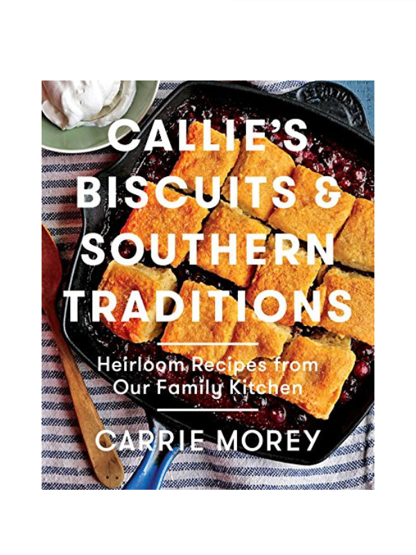 Callie’s Biscuits & Southern Traditions Cookbook