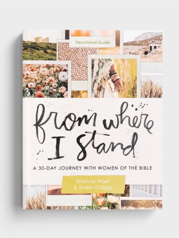 A 30-Day Journey With Women of the Bible: From Where I Stand Devotional Guide