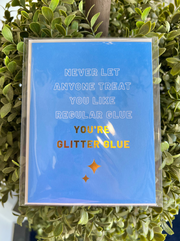 You're Glitter Glue Greeting Card