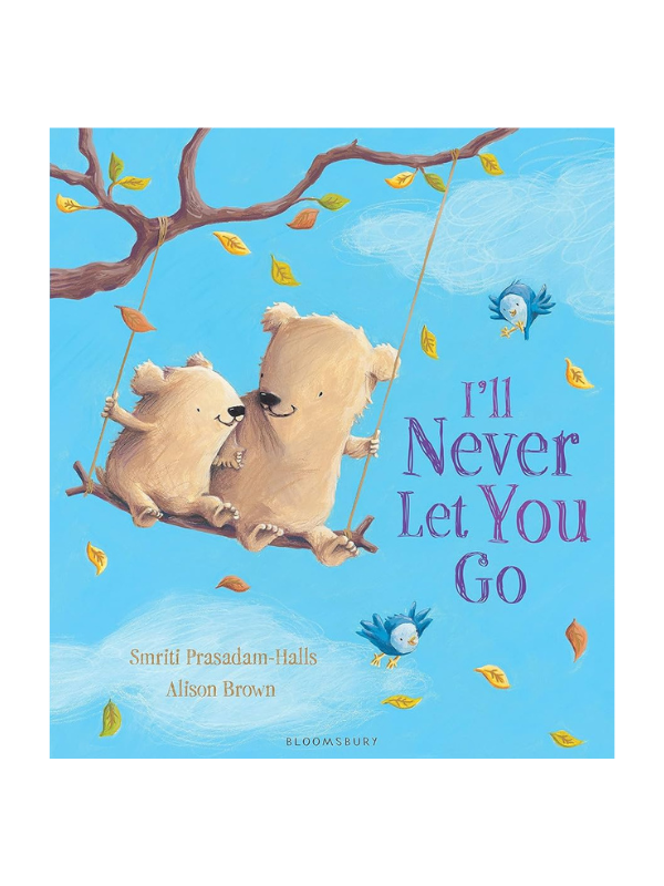 I'll Never Let You Go By Smriti Prasadam-Halls